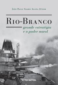 Rio Branco Grande Estrat Gia E O Poder Naval Jo O Paulo Soares