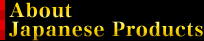 About Japanese Products
