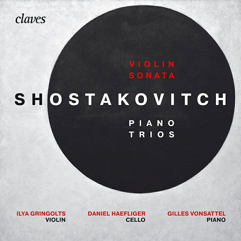 Shostakovich ショスタコービチ / ヴァイオリン・ソナタ、ピアノ三重奏曲第1番、第2番 イリア・グリンゴルツ、ジル・ヴォンサッテル、ダニエル・ヘフリガー