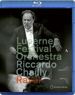 Ravel ラベル / ボレロ、 ダフニスとクロエ 組曲、ラ・ヴァルス、高雅で感傷的なワルツ リッカルド・シャイー＆ルツェルン祝祭管弦楽団