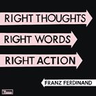 Right Thoughts, Right Words, Right Action CD Franz Ferdinand