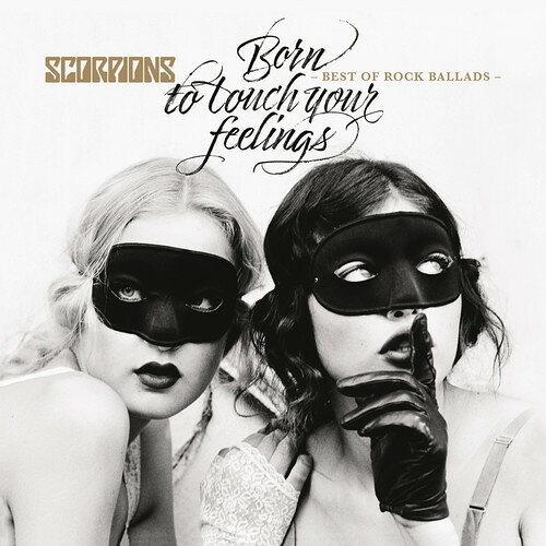 Scorpions スコーピオンズ / Born To Touch Your Feelings – Best Of Rock Ballads