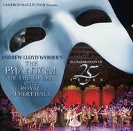 The Phantom of the Opera at the Royal Albert Hall： In Celebration of 25 Years CastRecording