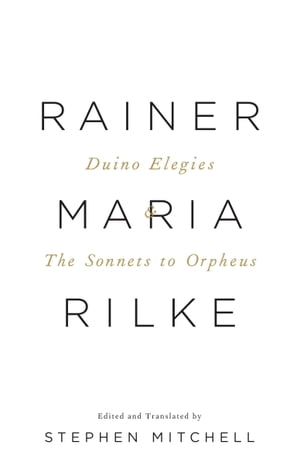 The Duino Elegies & The Sonnets to Orpheus A Dual Language Edition Rainer Maria Rilke