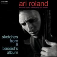 Ari Roland / Sketches From A Bassist's Album