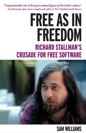 Free as in Freedom Paperback Richard Stallman’s Crusade for Free Software Sam Williams