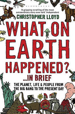 WHAT ON EARTH HAPPENED?...IN BRIEF(B)/BLOOMSBURY (UK)/CHRISTOPHER LLOYD