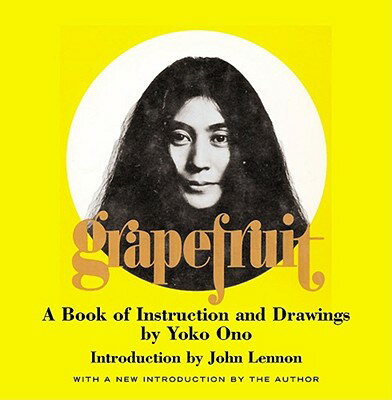Grapefruit: A Book of Instructions and Drawings by Yoko Ono Classic/SIMON & SCHUSTER/Yoko Ono