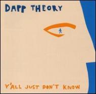 Y'All Just Dont Know / Dapp Theory