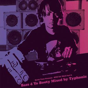 Booty Tune Presents SPIN DA WAX Part.2 “Bass 4 Yo Booty" アルバム BTCD-3