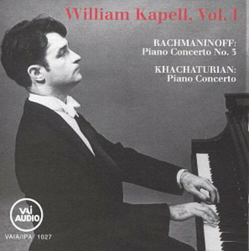 William Kapell， Vol． 1： Rachmaninov ： Piano Concerto No． 3 ； Khachaturian ： Piano Concerto AramIl’yichK