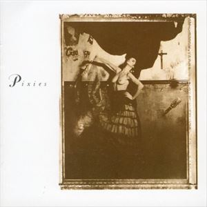 Pixies ピクシーズ / Surfer Rosa / C'mon Pilgrim