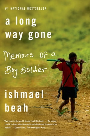 Long Way Gone: Memoirs of a Boy Soldier/FARRAR STRAUSS & GIROUX/Ishmael Beah
