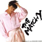 近藤真彦 コンドウマサヒコ / THE MATCHY best songs for you