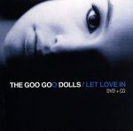 Let Love in W Dvd グー・グー・ドールズ