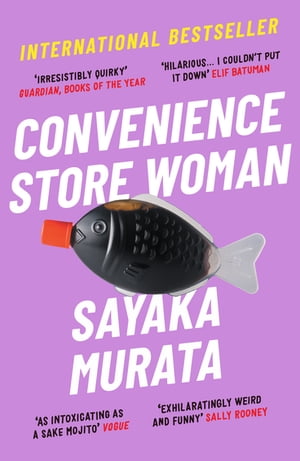 CONVENIENCE STORE WOMAN(B)/GRANTA BOOKS (UK)/SAYAKA MURATA