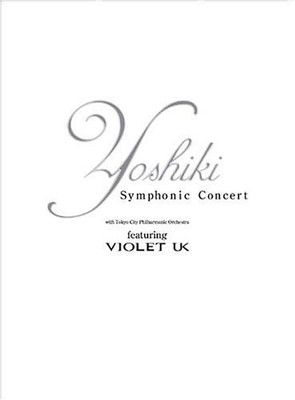 YOSHIKI　Symphonic　Concert　2002　with　Tokyo　City　Phillharmonic　Orchestra　featuring　VIOLET　UK/ＤＶＤ/COBA-4385