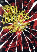 THANKS　25TH　ANNIVERSARY　LOUDNESS　LIVE　AT　INTERNATIONAL　FORUM　20061125/ＤＶＤ/TKBA-1099