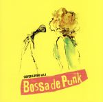 COVER　LOVER　Vol．1　Bossa　de　Punk/ＣＤ/GAGJ-0002
