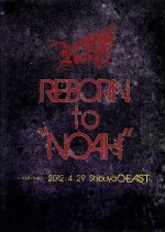 REBORN to“NOAH”~2012.4.29 Shibuya O-EAST~ Royz