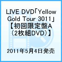 Yellow　Gold　Tour　3011（初回限定盤A）/ＤＶＤ/WPBL-90154