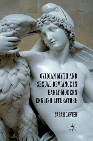 Ovidian Myth and Sexual Deviance in Early Modern English Literature S. Carter