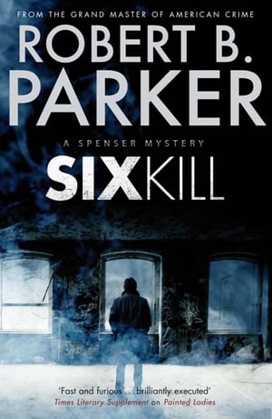 Sixkill A Spenser Mystery Robert B. Parker