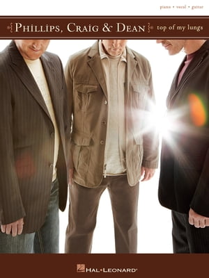 Phillips, Craig & Dean – Top of My Lungs Songbook Phillips, Craig & Dean