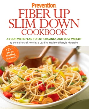 Prevention Fiber Up Slim Down Cookbook A Four-Week Plan to Cut Cravings and Lose Weight Editors Of Prevention Magazine
