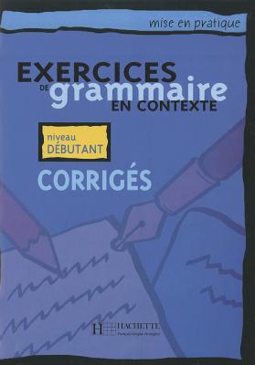 楽天市場】Exercices de Grammaire En Contexte: Corriges: Mise En