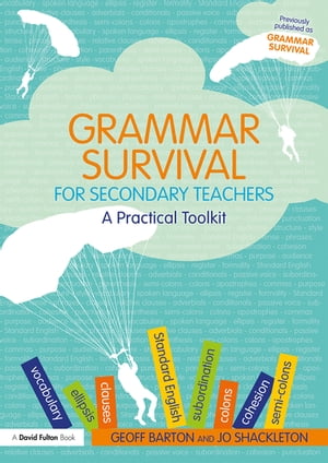 Grammar Survival for Secondary Teachers A Practical Toolkit Geoff Barton