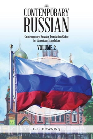 Contemporary Russian Contemporary Russian Translation Guide for American Translators L.L. Downing