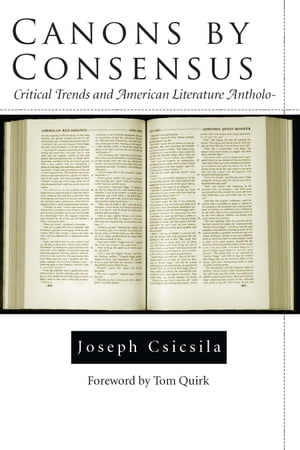 Canons by Consensus Critical Trends and American Literature Anthologies Joseph Csicsila