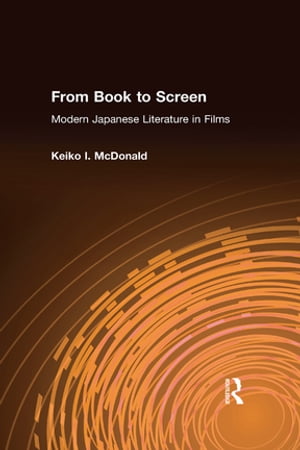 From Book to Screen Modern Japanese Literature in Films Keiko I. McDonald