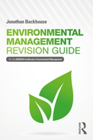 Environmental Management Revision Guide For the NEBOSH Certificate in Environmental Management Jonathan Backhouse