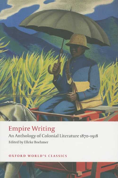 Empire Writing An Anthology of Colonial Literature 1870-1918