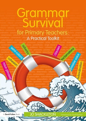 Grammar Survival for Primary Teachers A Practical Toolkit Jo Shackleton