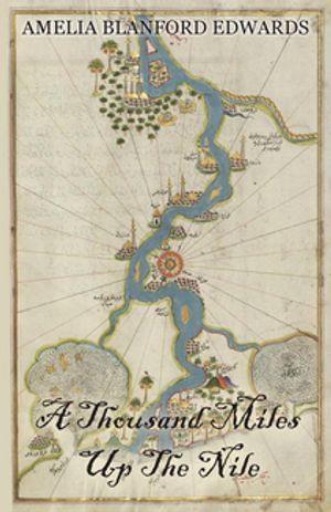 A Thousand Miles Up the Nile Amelia Blanford Edwards