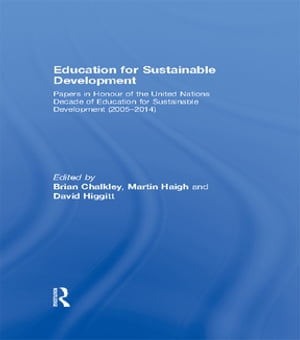 Education for Sustainable Development Papers in Honour of the United Nations Decade of Education for Sustainable Development 2005-2014