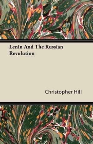 Lenin And The Russian Revolution Christopher Hill