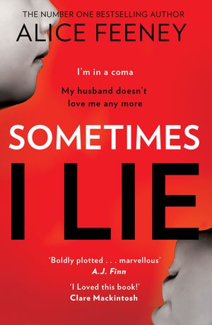Sometimes I Lie Alice Feeney
