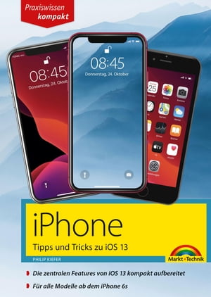iPhone Tipps und Tricks zu iOS 13 – zu allen aktuellen iPhone Modellen – komplett in Farbe Philip Kiefer