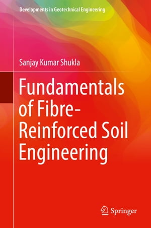 Fundamentals of Fibre-Reinforced Soil Engineering Sanjay Kumar Shukla