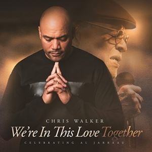 We’re In This Love Together： Celebrating Al Jarreau MQA－CD Chris Walker