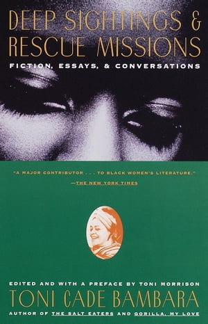 Deep Sightings & Rescue Missions Fiction, Essays, and Conversations Toni Cade Bambara