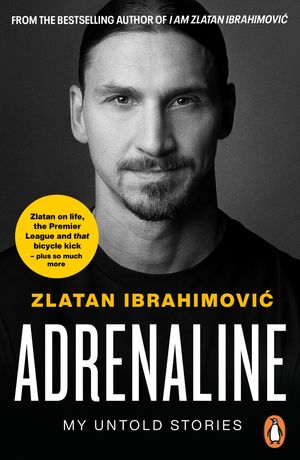 Adrenaline My Untold Stories Zlatan Ibrahimovic
