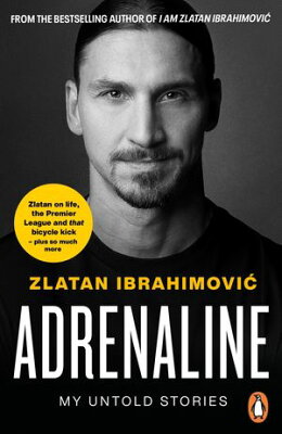 Adrenaline My Untold Stories Zlatan Ibrahimovic