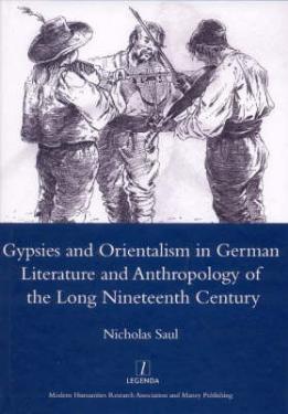 Gypsies and Orientalism in German Literature and Anthropology of the Long Nineteenth Century