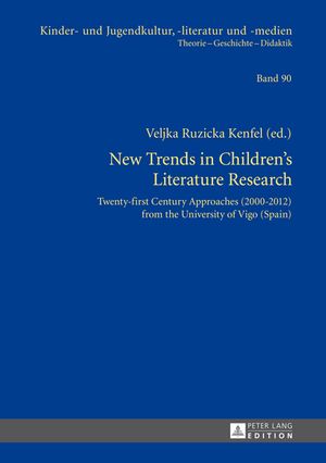 New Trends in Children’s Literature Research Twenty-first Century Approaches 2000-2012 from the University of Vigo Spain