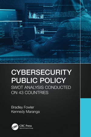 Cybersecurity Public Policy SWOT Analysis Conducted on 43 Countries Bradley Fowler